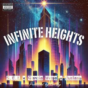 Infinite Heights (feat. Suckers Envy Legends, Garcia Vega, Cutlass & Dj Tech-Neek|Explicit)