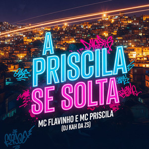 A Priscila se Solta (Explicit)