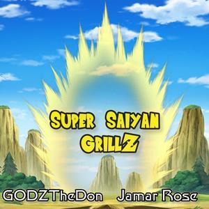 Super Saiyan GrillZ (feat. Jamar Rose & JaronOnTheBeat) (Explicit)