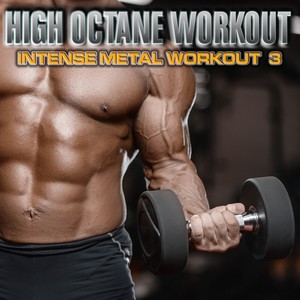 High Octane Workout: Intense Metal Workout, Vol. 3