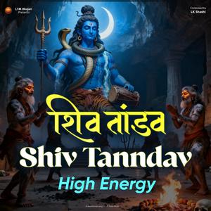 Shiv Tanndav (शिव तांडव) – LK Shashi | Liftune Musiic | Powerful Shiva Stotra | Tandav Stotram 2025 (Lift Tune Music Remix Shiv Tandav|Powerful Shiva Song|Shiva Mantra|Lord Shiva Dance|Rudra Tandav|Mahadev Stuti|Devotional Music 2025)
