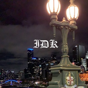 IDK (feat. ENVYcee & Chiggs) (Explicit)