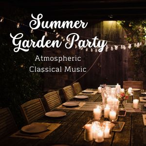 Summer Garden Party: Atmospheric Classical Music