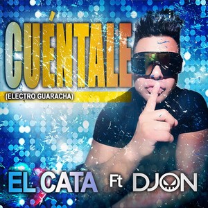 Cuentale (Electro Guaracha) [feat. Djon]