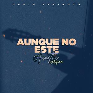 Aunque no este (acoustic version)