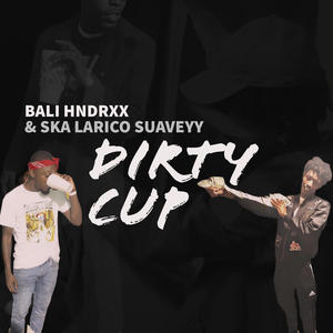 DIRTY CUP (feat. SKA Larico suaveyy) [Explicit]