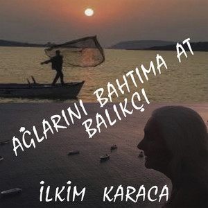 Ağlarını Bahtıma At Balıkçı