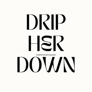 Drip Her Down (Explicit)