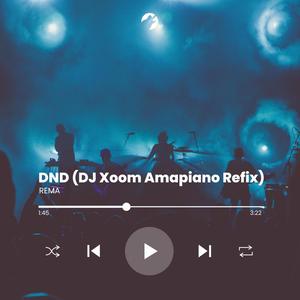 DND (DJ Xoom Amapiano Refix) [Explicit]