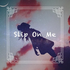 Slip on Me (feat. Panis Anbar)