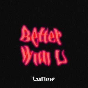 Better With U