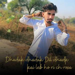 Dhadak dhadak Dil dhadk kai leb ho ri ch rosa