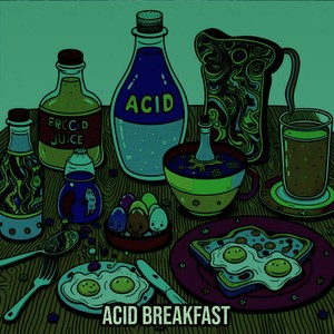 Acid Breakfast