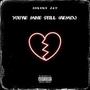 You're Mine Still (Remix) [Explicit]