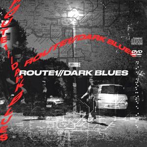 ROUTE 1//DARK BLUES (Explicit)