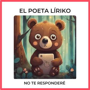 Poeta Líriko - No te responderé