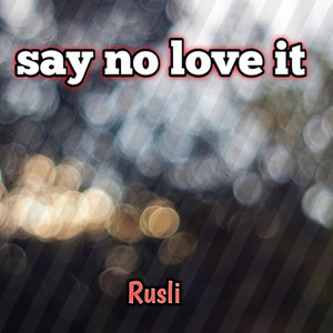 Say No Love It