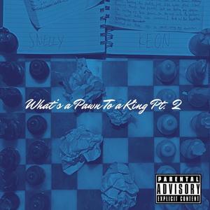 What's a Pawn To a King, Pt. 2 (Explicit)