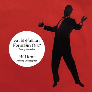 An bhFuil an Fonn Sin Ort? / Bí Liom