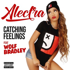 Catching Feelings (feat. Wolf Bradley) [Explicit]