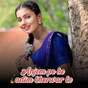 Anjom Pe Ho Adim Kherwar Ko