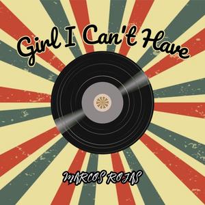 Girl I Can't Have (Single Version)
