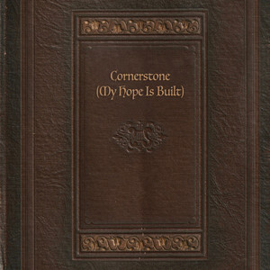 Cornerstone (My Hope Is Built)