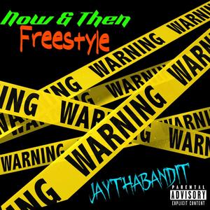 Now & Then Freestyle (Explicit)