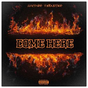 COME HERE (Explicit)