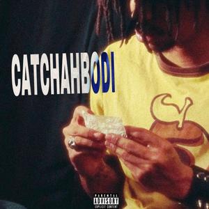 CATCH AH BODI (Explicit)