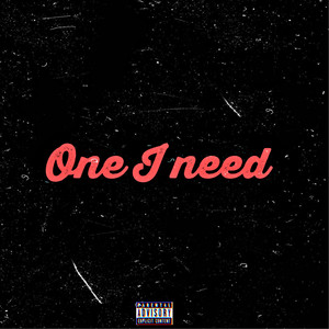 One I Need (Explicit)