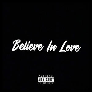 Believe In Love (Explicit)