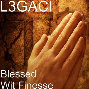 Blessed Wit Finesse (Explicit)