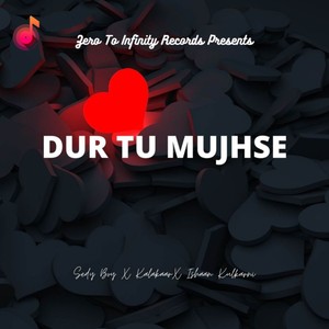 Dur Tu Mujhe Se