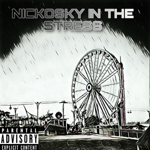 Nickosky in the Stress (Explicit)