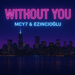 without you (feat. Ezincioğlu)