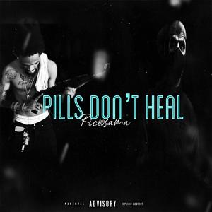 Pills Dont Heal (Explicit)