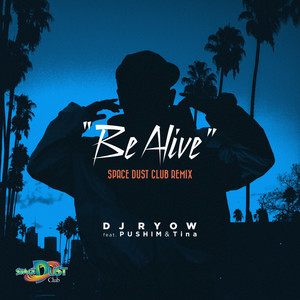 Be Alive (Space Dust Club Remix|Explicit)
