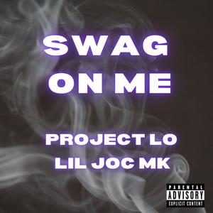 Swag on me (feat. Lil Joc mk) [Explicit]