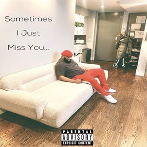 Sometimes I Just Miss You (Explicit)