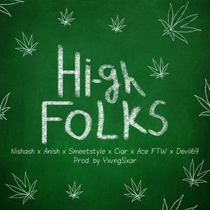 High Folks(feat. Nishash, Anxesh, Devil69, Ciar Ganguly & Ace FTW) (Explicit)