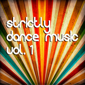 Strictly Dance Music Vol. 1