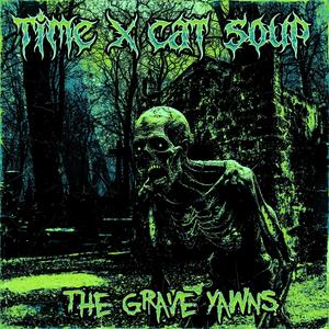 The Grave Yawns (feat. cat soup)