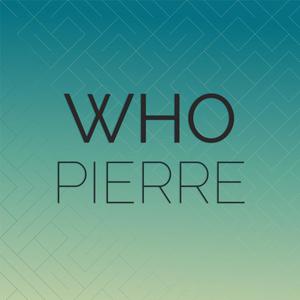 Who Pierre