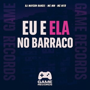 Eu e Ela No Barraco (Explicit)