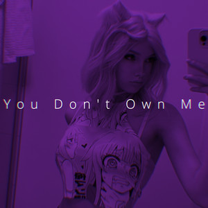 You Don't Own Me (Sped Up) [Explicit]