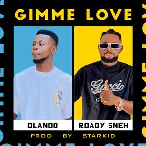 Gimme love (feat. Roady Sneh)