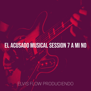 El Acusado Musical Session 7 a Mi No