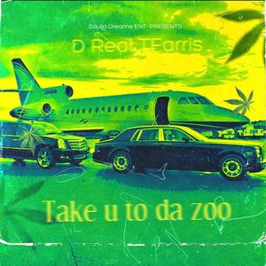 Take you to the zoo (feat. D Real T Farris) [Explicit]