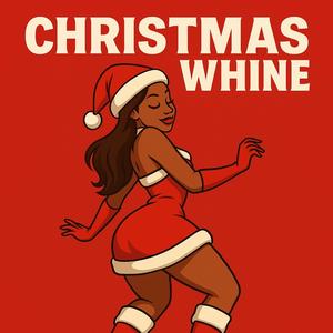 Christmas Whine (Explicit)